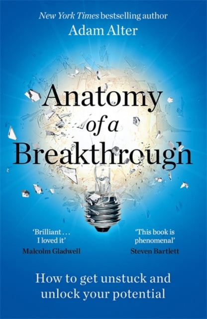 Anatomy of a Breakthrough, How to get unstuck and unlock your potential