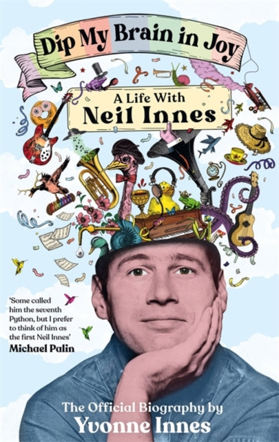 Book cover of: Dip My Brain in Joy: A Life With Neil Innes