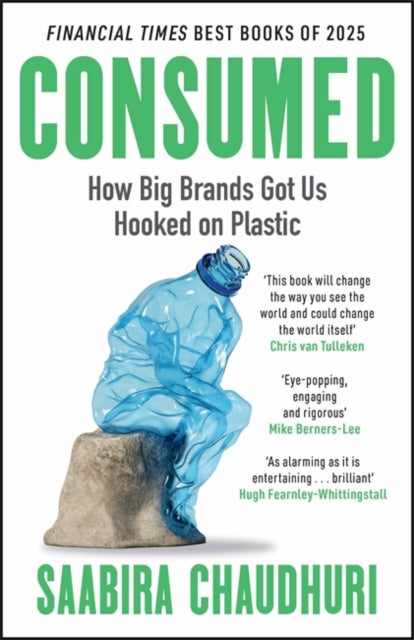 Consumed: How Big Brands Got Us Hooked on Plastic