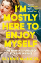 Book cover of: I'm Mostly Here to Enjoy Myself