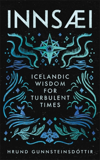InnSaei, Icelandic wisdom for turbulent times 9781785124198 Hrund Gunnsteinsdóttir