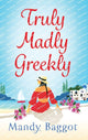Truly, Madly, Greekly, The perfect romantic feel-good read from Mandy Baggot 9781785139383 Mandy Baggot