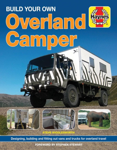 Book cover of: Build Your Own Overland Camper. By: Steven Wigglesworth