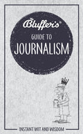 Bluffer's Guide to Journalism