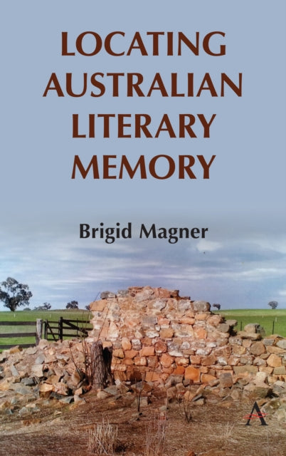 Book cover of: Locating Australian Literary Memory. By: Brigid Magner