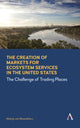 Book cover of: Creation of Markets for Ecosystem Services in the United States. By: Mattijs van Maasakkers