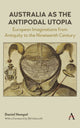 Book cover of: Australia as the Antipodal Utopia. By: Daniel Hempel