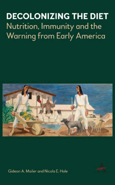 Book cover of: Decolonizing the Diet. By: Gideon Mailer