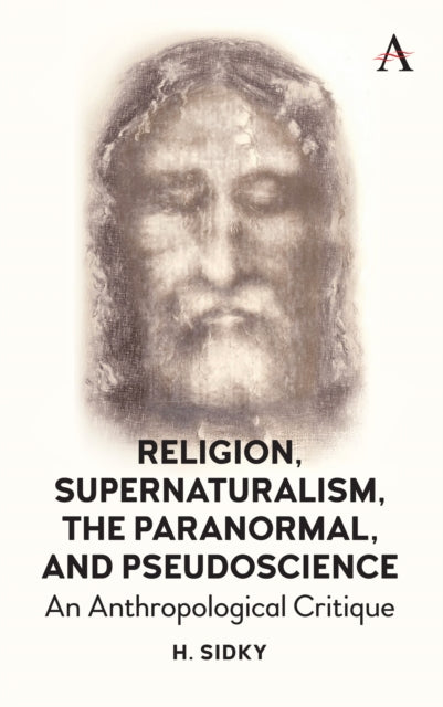 Book cover of: Religion, Supernaturalism, the Paranormal and Pseudoscience. By: Homayun Sidky