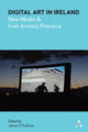 Book cover of: Digital Art in Ireland. By: James O'Sullivan