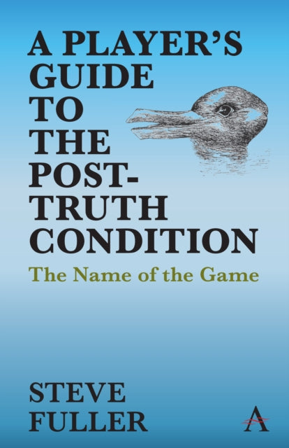 Book cover of: Player's Guide to the Post-Truth Condition. By: Steve Fuller