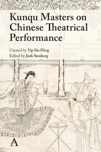 Book cover of: Kunqu Masters on Chinese Theatrical Performance. By: Josh Stenberg