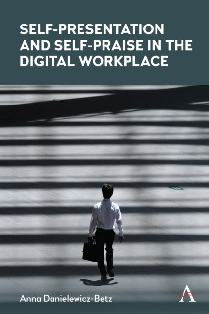 Book cover of: Self-Presentation and Self-Praise in the Digital Workplace. By: Anna Danielewicz-Betz