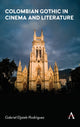 Book cover of: Colombian Gothic in Cinema and Literature. By: Gabriel Eljaiek-Rodriguez