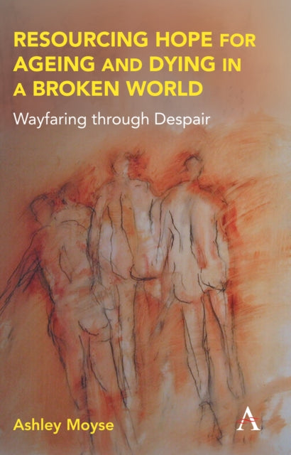 Book cover of: Resourcing Hope for Ageing and Dying in a Broken World. By: Ashley Moyse