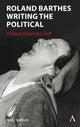 Book cover of: Roland Barthes Writing the Political. By: Stafford Stafford