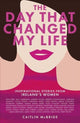 Book cover of: Day That Changed My Life. By: Caitlin McBride