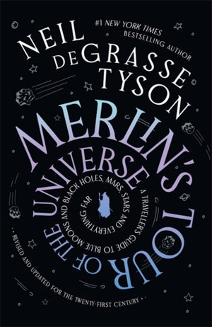 Merlin's Tour of the Universe, A Traveller's Guide to Blue Moons and Black Holes, Mars, Stars and Everything Far