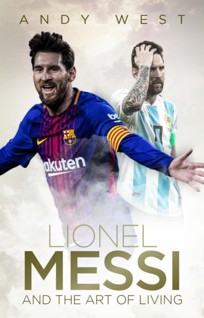 Book cover of: Lionel Messi and the Art of Living. By: Andy West