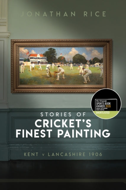 Book cover of: Stories of Cricket's Finest Painting. By: Jonathan Rice