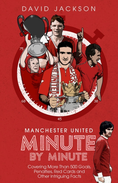 Book cover of: Manchester United Minute by Minute. By: David Jackson