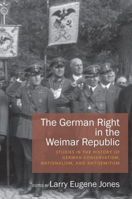 Book cover of: German Right in the Weimar Republic. By: Larry Eugene Jones