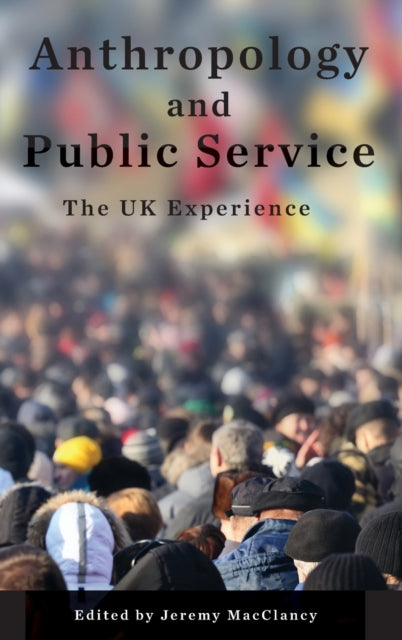 Book cover of: Anthropology and Public Service. By: Jeremy MacClancy