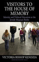 Book cover of: Visitors to the House of Memory. By: Victoria Bishop Kendzia