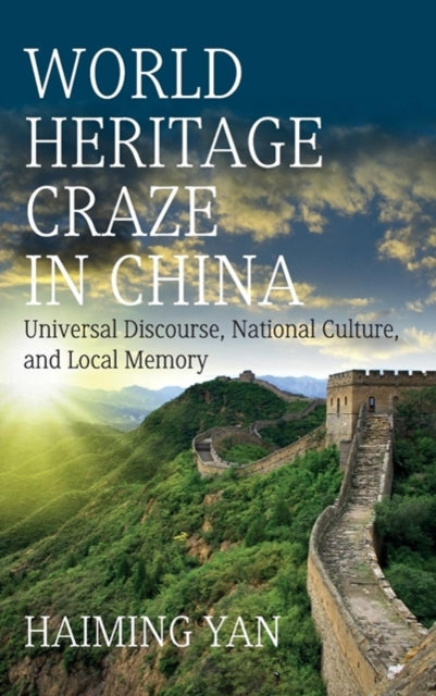 Book cover of: World Heritage Craze in China. By: Haiming Yan
