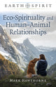 Book cover of: Earth Spirit: Eco-Spirituality and Human–Animal Relationships. By: Mark Hawthorne
