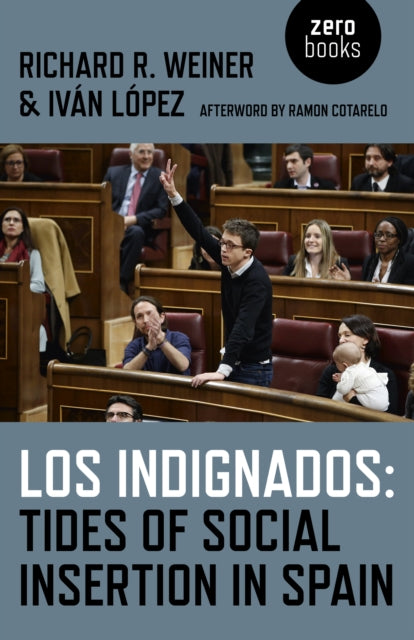 Book cover of: Los Indignados: Tides of Social Insertion in Spain. By: Richard R. Weiner