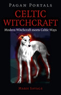 Pagan Portals – Celtic Witchcraft – Modern Witchcraft meets Celtic Ways