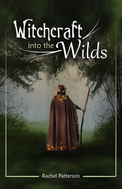 Book cover of: Witchcraft...into the wilds. By: Rachel Patterson