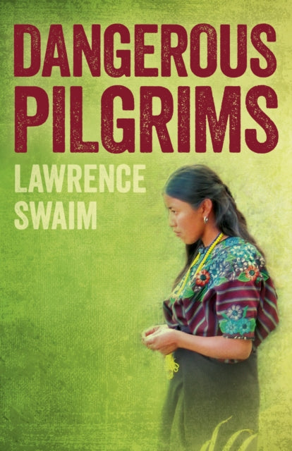 Book cover of: Dangerous Pilgrims. By: Lawrence Swaim
