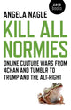 Book cover of: Kill All Normies – Online culture wars from 4chan and Tumblr to Trump and the alt–right
