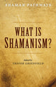 Book cover of: Shaman Pathways - What is Shamanism?. By: Trevor Greenfield