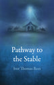 Book cover of: Pathway to the Stable. By: Ivor Thomas Rees