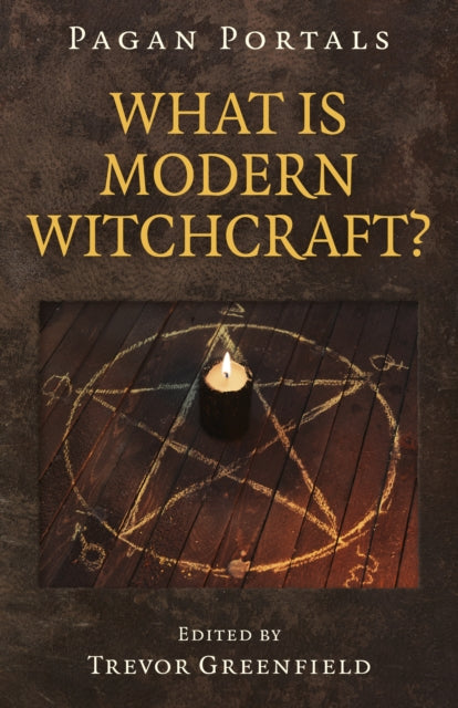 Book cover of: Pagan Portals - What is Modern Witchcraft?. By: Trevor Greenfield