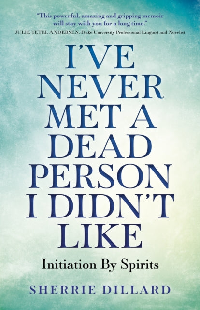 Book cover of: I've Never Met A Dead Person I Didn't Like. By: Sherrie Dillard