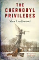 Book cover of: Chernobyl Privileges, The. By: Alex Lockwood