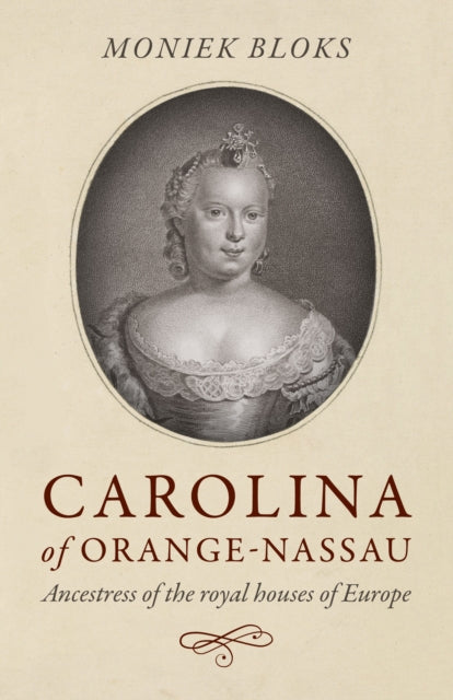 Book cover of: Carolina of Orange-Nassau. By: Moniek Bloks