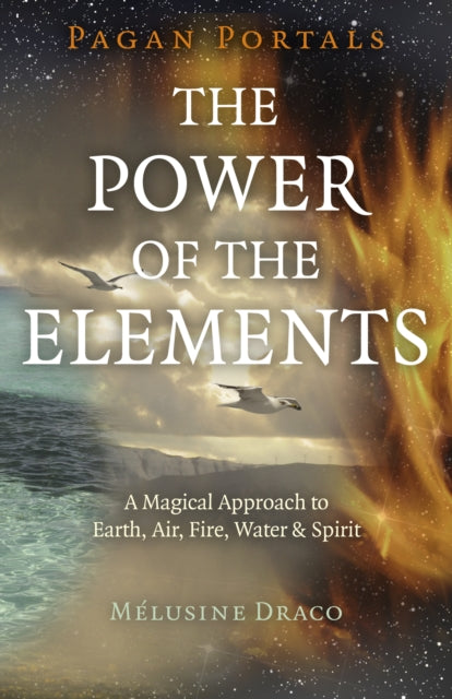 Book cover of: Pagan Portals - The Power of the Elements. By: Melusine Draco