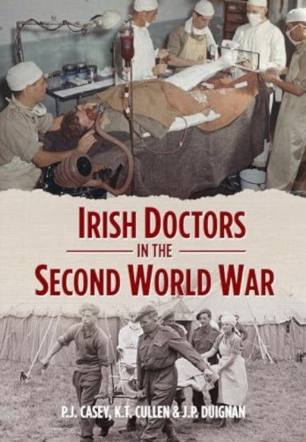 Book cover of: Irish Doctors in the Second World War. By: J. Casey