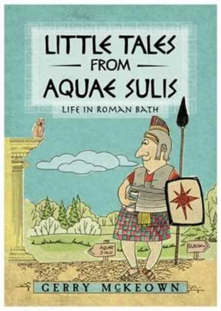 Little Tales from Aquae Sulis 9781785451485 Gerry McKeown