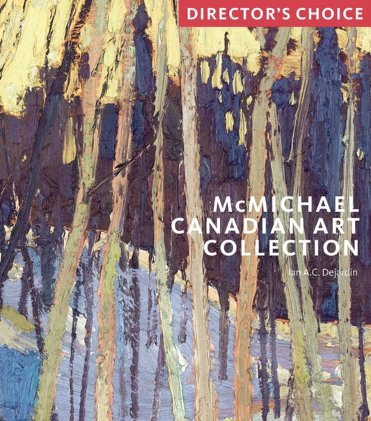 Book cover of: McMichael Canadian Art Collection. By: Ian Dejardin