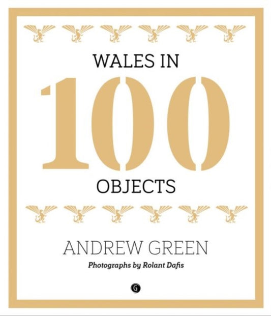 Wales in 100 Objects 9781785621581 Andrew Green