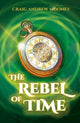Book cover of: Rebel of Time. By: Craig Andrew Mooney