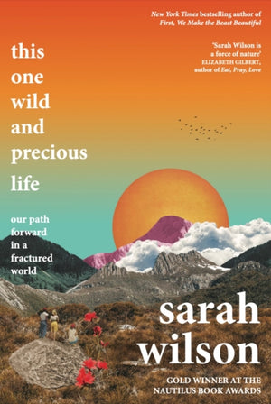 This One Wild and Precious Life, The path back to connection in a fractured world