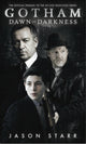 Book cover of: Gotham: Dawn of Darkness. By: Jason Starr