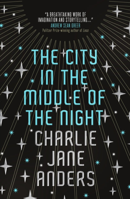 Book cover of: City in the Middle of the Night. By: Charlie Jane Anders